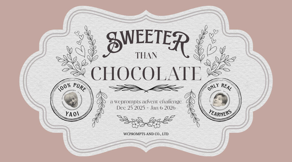 in the style of a vintage chocolate box advertisement. the banner says sweeter than chocolate in calligraphic style. a wonchan prompts advent challenge presented by summer witches and forochel. this text is in a serif font. Open the box: dec 26 - jan 6.